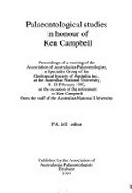 Palaeontological studies in honour of Ken Campbell : proceedings of a meeting of the Association of Australasian Palaeontologists..../ P.A. Jell, editor.