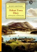 Knopwood's Hobart town diary 15 February 1804-28 February 1805 / edited, with an introduction by John Currey.