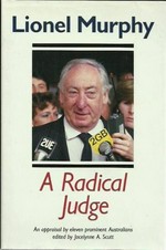 Lionel Murphy : a radical judge / edited by Jocelynne A. Scutt.