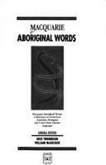 Macquarie Aboriginal words : a dictionary of words from Australian Aboriginal and Torres Strait Islander languages / general editors: Nick Thieberger, William McGregor.
