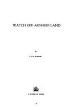 Watch off Arnhem Land / by C.T.G. Haultain.