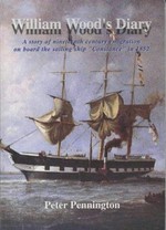 William Wood's diary : a story of nineteenth century emigration on board the sailing ship "Constance" in 1852 / Peter Pennington.