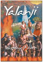 Yalanji Warranga Kaban : Yalanji people of the rainforest fire management book / [Rosemary Hill ... et al.].