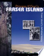 Princess K'Gari's Fraser Island : a history of Fraser Island / Fred Williams.