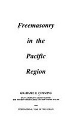 Freemasonry in the Pacific Region / Grahame H. Cumming.