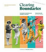 Clearing boundaries : the rise of Australian women's cricket / Fiona Bollen with Matt Bonser.