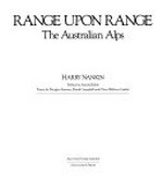 Range upon range : the Australian Alps / Harry Nankin ; preface by Arnold Zable ; poems by Douglas Stewart, David Campbell, Chris Wallace-Crabbe.