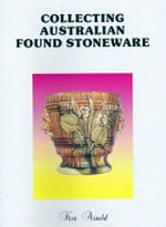 Collecting Australian found stoneware / Ken Arnold.