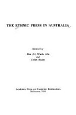 The Ethnic press in Australia / edited by Abe (I.) Wade Ata and Colin Ryan.