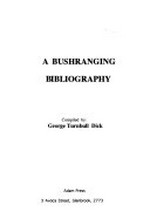 A bushranging bibliography / compiled by George Turnbull Dick.