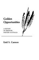 Golden opportunities : a history of Perenjori Western Australia / Enid S. Cannon.