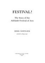 Festival! : the story of the Adelaide Festival of Arts / Derek Whitelock ; assisted by Doug Loan.
