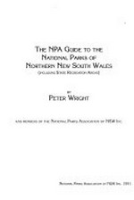 The NPA guide to the national parks of Northern New South Wales : (including state recreation areas) / by Peter Wright and members of the National Parks Association of NSW Inc.