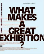 What makes a great exhibition? / Paula Marincola, editor.
