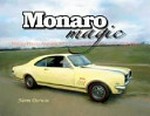 Monaro magic : history Holden Monaro, HSV CoupeÌ and Pontiac GTO 1968-2006 / Norm Darwin.