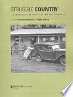Struggle country : the rural ideal in twentieth century Australia / edited by Graeme Davison and Marc Brodie.
