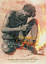 Making fire / Stephen Blake, David M. Welch.