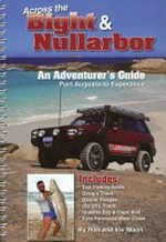 Across the Bight & Nullarbor : an adventurer's guide : Port Augusta to Esperance / [by Ron and Viv Moon]