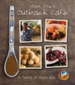 Mark Olive's Outback Cafe : a taste of Australia / Mark Olive.