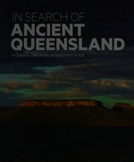 In search of ancient Queensland : a Queensland Museum discovery guide / Principal authors: Dr Alex Cook and Dr Andrew Rozefelds.