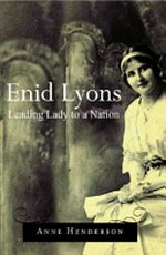 Enid Lyons : leading lady to a nation / Anne Henderson.