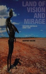 Land of vision and mirage : Western Australia since 1826 / Geoffrey Bolton.