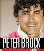 Peter Brock : chronicling Peter's racing career using his scrapbooks and memorabilia / edited by Chris Crowe.