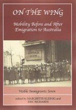 On the wing : mobility before and after emigration to Australia / edited by Margrette Kleinig and Eric Richards.