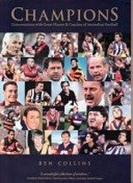 Champions : conversations with great players & coaches of Australian football / Ben Collins.