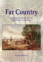 Far country : a short history of the Northern Territory / Alan Powell.