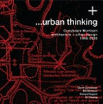 urban thinking : Conybeare Morrison, architecture + urban design 1980-2020 / Darrel Conybeare, Bill Morrison, Richard Nugent, Oi Choong.