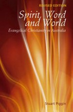 Spirit, word and world : evangelical Christianity in Australia / Stuart Piggin.