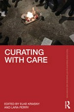 Curating with care / edited by Elke Krasny and Lara Perry.