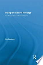 Intangible natural heritage : new perspectives on natural objects / edited by Eric Dorfman.