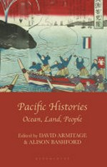 Pacific histories : ocean, land, people / edited by David Armitage and Alison Bashford.