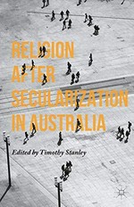 Religion after secularization in Australia / edited by Timothy Stanley.