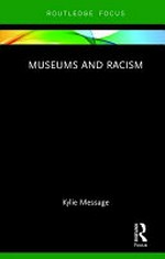 Museums and racism / Kylie Message.