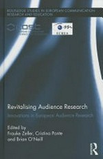 Revitalising audience research : innovations in European audience research / edited by Frauke Zeller, Cristina Ponte, and Brian O'Neill.