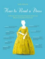 How to read a dress : a guide to changing fashion from the 16th to the 20th century / Lydia Edwards.