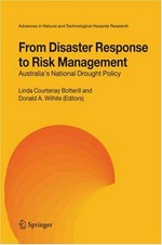 From disaster response to risk management : Australia's national drought policy / edited by Linda Courtenay Botterill and Donald A. Wilhite.