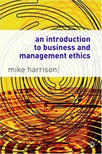 An introduction to business and management ethics / by Mike Harrison.