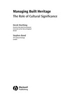 Managing built heritage : the role of cultural significance / Derek Worthing and Stephen Bond.