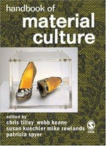 Handbook of material culture / edited by Christopher Tilley ... [et al.]
