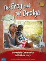 The frog and the brolga : a story Purnululu Community / Purnululu Community with Liz Thompson.