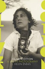 Olive Cotton : a life in photography / Helen Ennis.