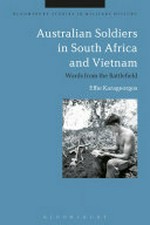 Australian soldiers in South Africa and Vietnam : words from the battlefield / Effie Karageorgos.