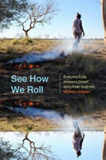 See how we roll : enduring exile between desert and urban Australia / Melinda Hinkson.