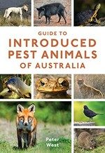 Guide to introduced pest animals of Australia / Peter West.