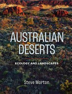 Australian deserts : ecology and landscapes / Steve Morton.