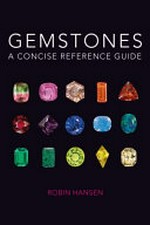 Gemstones : a concise reference guide / Robin Hansen.
